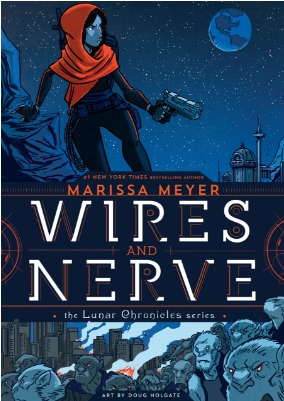 Book cover of "Wires and Nerve" by Marissa Meyer. Illustrated by: Douglas Holgate. Illustrated by: Stephen Gilpin.